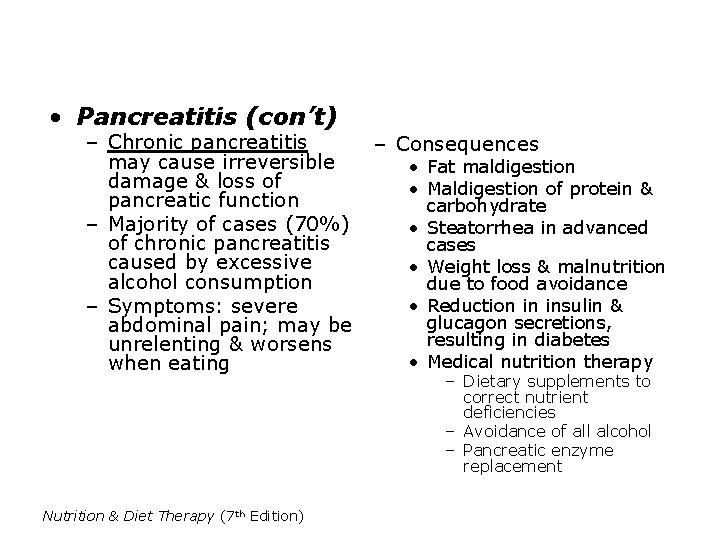  • Pancreatitis (con’t) – Chronic pancreatitis may cause irreversible damage & loss of