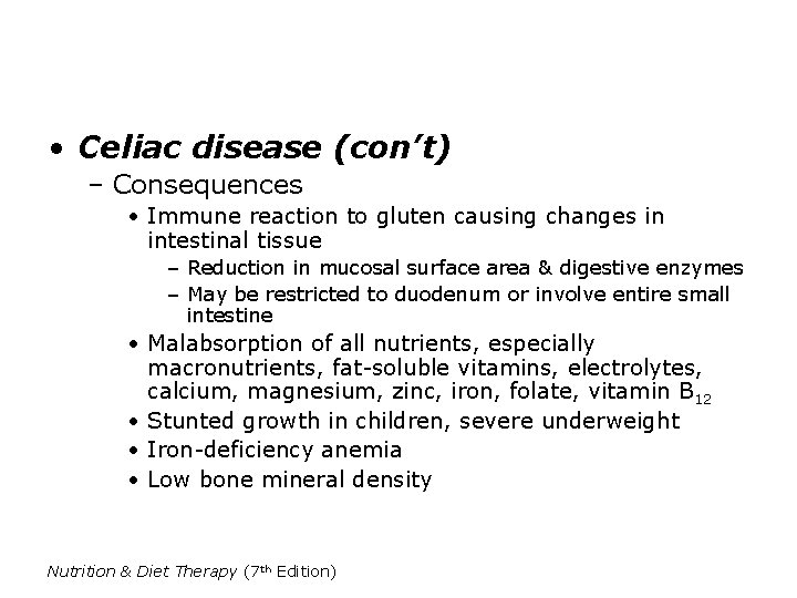  • Celiac disease (con’t) – Consequences • Immune reaction to gluten causing changes