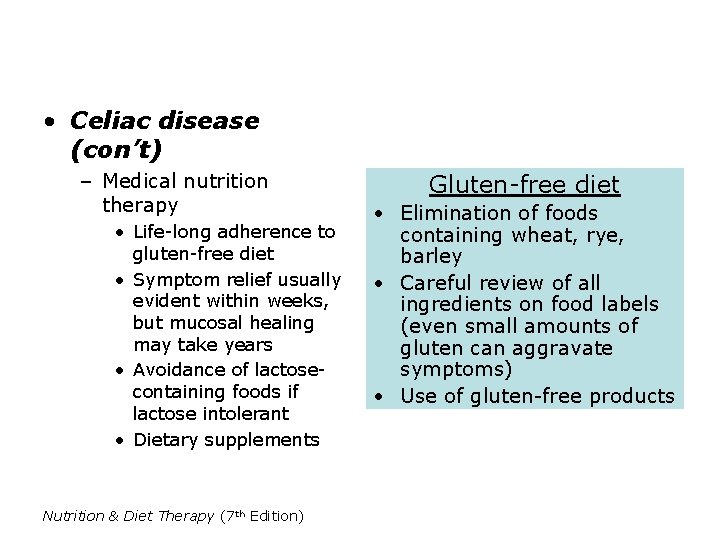  • Celiac disease (con’t) – Medical nutrition therapy • Life-long adherence to gluten-free