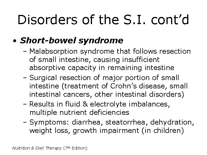 Disorders of the S. I. cont’d • Short-bowel syndrome – Malabsorption syndrome that follows