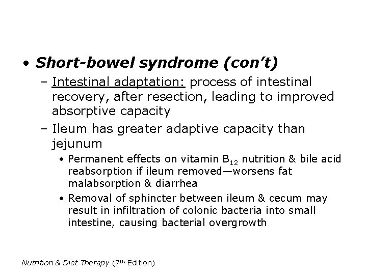  • Short-bowel syndrome (con’t) – Intestinal adaptation: process of intestinal recovery, after resection,