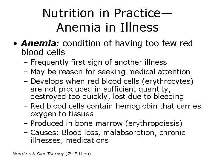 Nutrition in Practice— Anemia in Illness • Anemia: condition of having too few red