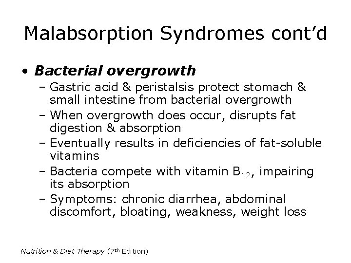 Malabsorption Syndromes cont’d • Bacterial overgrowth – Gastric acid & peristalsis protect stomach &