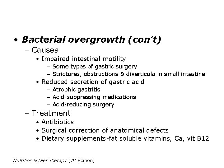  • Bacterial overgrowth (con’t) – Causes • Impaired intestinal motility – Some types