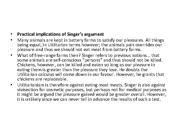  • Practical implications of Singer’s argument • Many animals are kept in battery