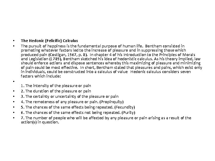  • • • The Hedonic (Felicific) Calculus The pursuit of happiness is the