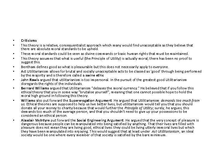 • • • Criticisms This theory is a relative, consequentialist approach which many