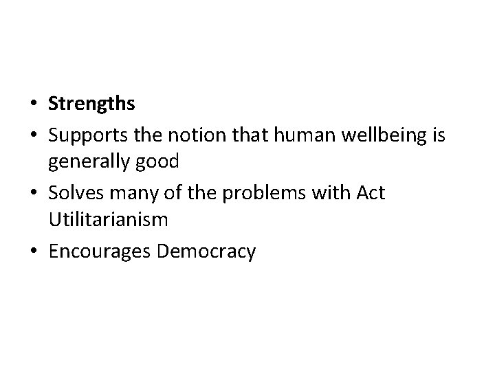  • Strengths • Supports the notion that human wellbeing is generally good •