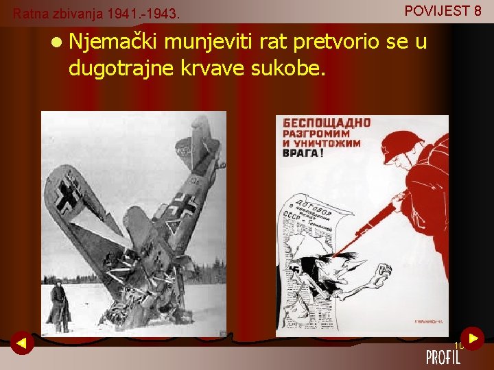 Ratna zbivanja 1941. -1943. POVIJEST 8 l Njemački munjeviti rat pretvorio se u dugotrajne Ratna zbivanja 1941. -1943. POVIJEST 8 l Njemački munjeviti rat pretvorio se u dugotrajne