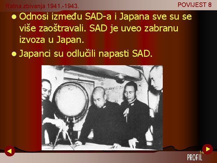 Ratna zbivanja 1941. -1943. POVIJEST 8 l Odnosi između SAD-a i Japana sve su Ratna zbivanja 1941. -1943. POVIJEST 8 l Odnosi između SAD-a i Japana sve su