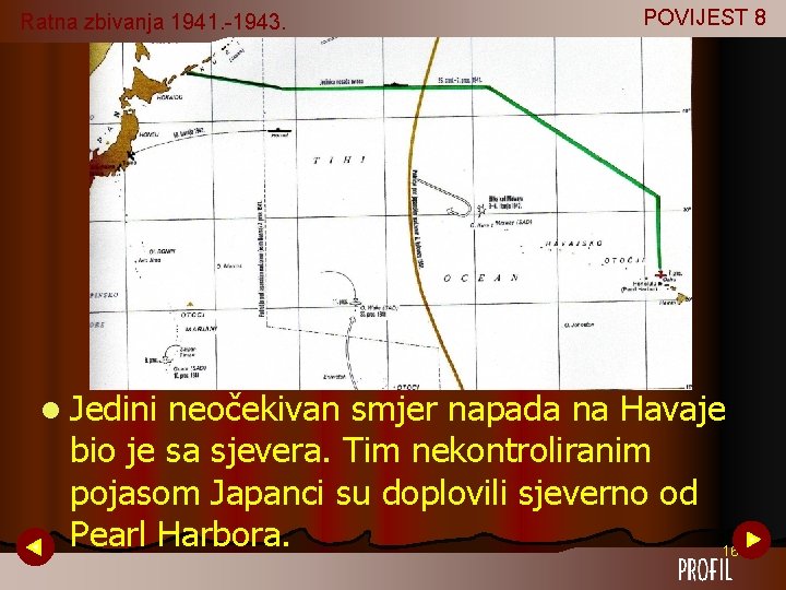 Ratna zbivanja 1941. -1943. l Jedini POVIJEST 8 neočekivan smjer napada na Havaje bio Ratna zbivanja 1941. -1943. l Jedini POVIJEST 8 neočekivan smjer napada na Havaje bio