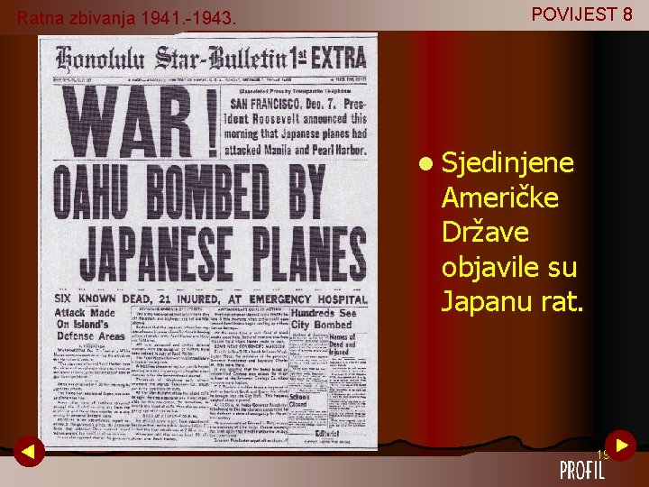 Ratna zbivanja 1941. -1943. POVIJEST 8 l Sjedinjene Američke Države objavile su Japanu rat. Ratna zbivanja 1941. -1943. POVIJEST 8 l Sjedinjene Američke Države objavile su Japanu rat.