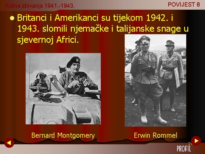 Ratna zbivanja 1941. -1943. POVIJEST 8 l Britanci i Amerikanci su tijekom 1942. i Ratna zbivanja 1941. -1943. POVIJEST 8 l Britanci i Amerikanci su tijekom 1942. i