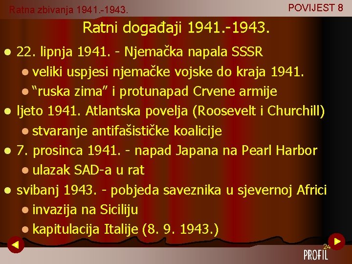 Ratna zbivanja 1941. -1943. POVIJEST 8 Ratni događaji 1941. -1943. 22. lipnja 1941. - Ratna zbivanja 1941. -1943. POVIJEST 8 Ratni događaji 1941. -1943. 22. lipnja 1941. -