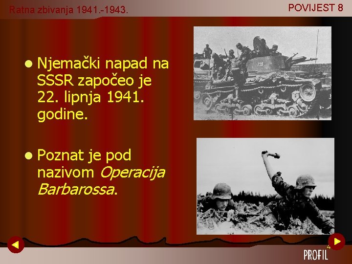 Ratna zbivanja 1941. -1943. POVIJEST 8 l Njemački napad na SSSR započeo je 22. Ratna zbivanja 1941. -1943. POVIJEST 8 l Njemački napad na SSSR započeo je 22.