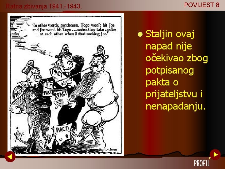 POVIJEST 8 Ratna zbivanja 1941. -1943. l Staljin ovaj napad nije očekivao zbog potpisanog POVIJEST 8 Ratna zbivanja 1941. -1943. l Staljin ovaj napad nije očekivao zbog potpisanog