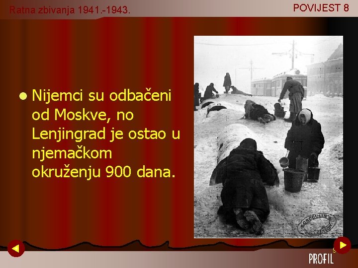 Ratna zbivanja 1941. -1943. POVIJEST 8 l Nijemci su odbačeni od Moskve, no Lenjingrad Ratna zbivanja 1941. -1943. POVIJEST 8 l Nijemci su odbačeni od Moskve, no Lenjingrad