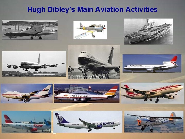 Hugh Dibley’s Main Aviation Activities RAe. S Applied Aerodynamics Conference - Hugh DIBLEY :
