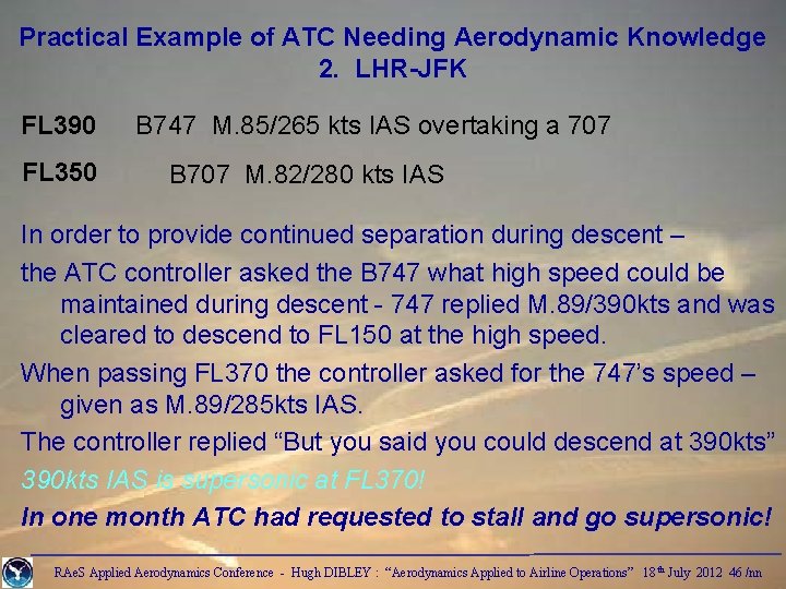 Practical Example of ATC Needing Aerodynamic Knowledge 2. LHR-JFK FL 390 FL 350 B