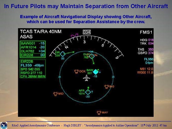 In Future Pilots may Maintain Separation from Other Aircraft Example of Aircraft Navigational Display