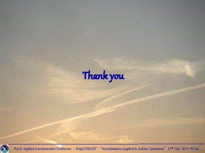 Thank you RAe. S Applied Aerodynamics Conference - Hugh DIBLEY : “Aerodynamics Applied to