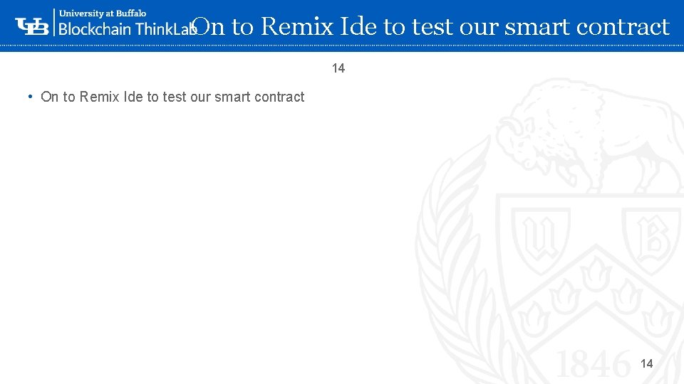 On to Remix Ide to test our smart contract 14 • On to Remix