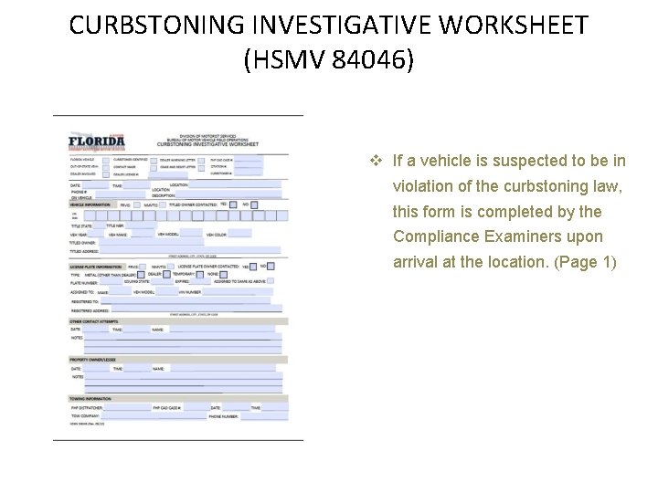 CURBSTONING INVESTIGATIVE WORKSHEET (HSMV 84046) v If a vehicle is suspected to be in