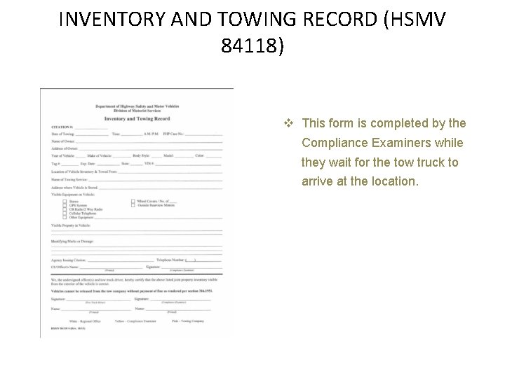 INVENTORY AND TOWING RECORD (HSMV 84118) v This form is completed by the Compliance