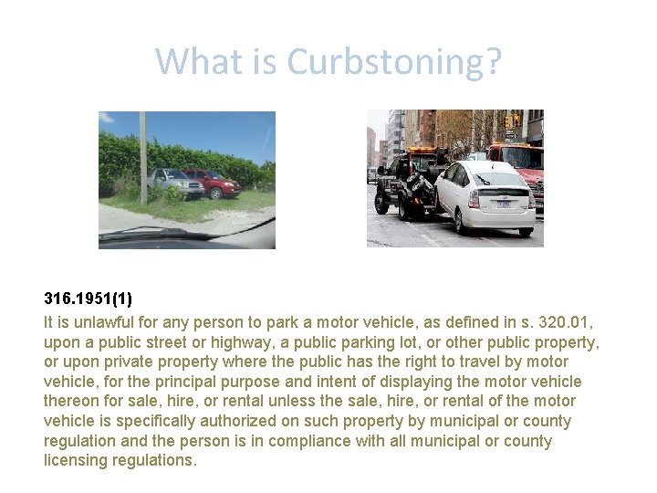 What is Curbstoning? 316. 1951(1) It is unlawful for any person to park a