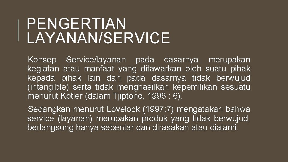 PENGERTIAN LAYANAN/SERVICE Konsep Service/layanan pada dasarnya merupakan kegiatan atau manfaat yang ditawarkan oleh suatu
