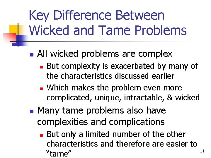 Key Difference Between Wicked and Tame Problems n All wicked problems are complex n