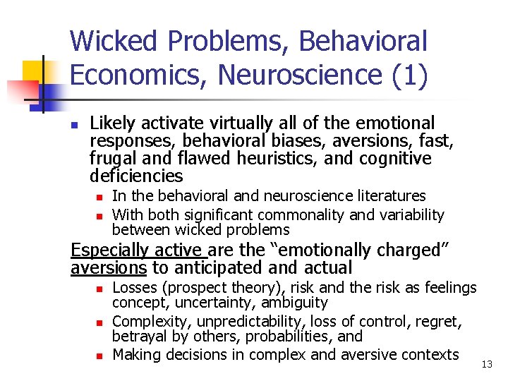 Wicked Problems, Behavioral Economics, Neuroscience (1) n Likely activate virtually all of the emotional