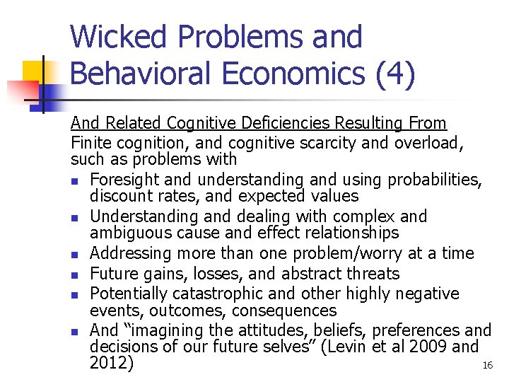 Wicked Problems and Behavioral Economics (4) And Related Cognitive Deficiencies Resulting From Finite cognition,