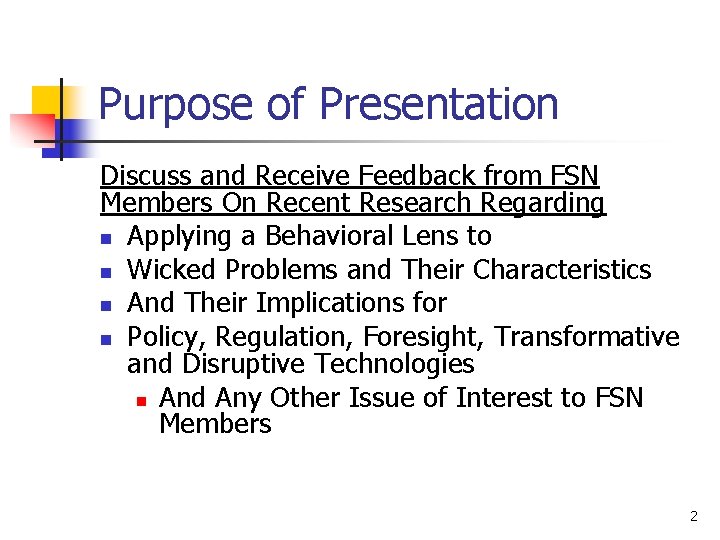 Purpose of Presentation Discuss and Receive Feedback from FSN Members On Recent Research Regarding