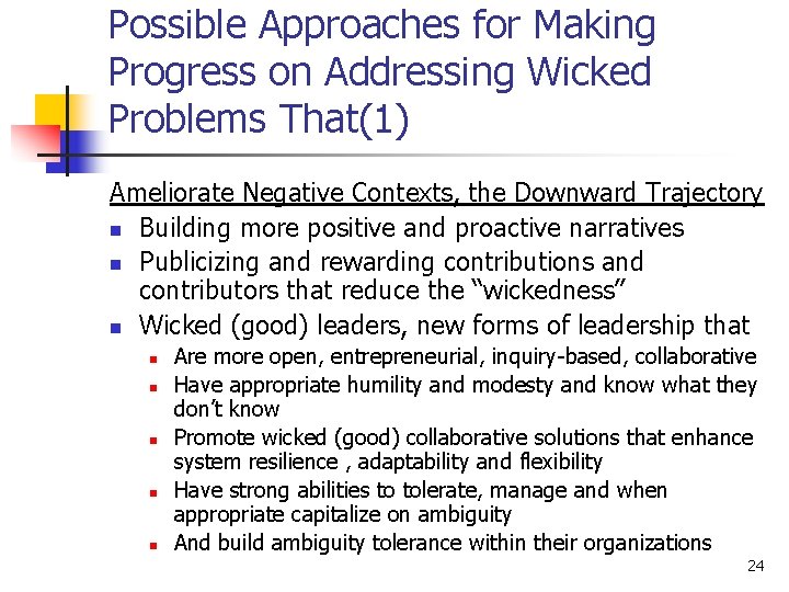 Possible Approaches for Making Progress on Addressing Wicked Problems That(1) Ameliorate Negative Contexts, the