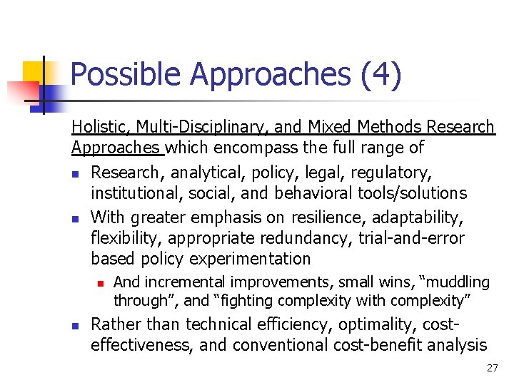 Possible Approaches (4) Holistic, Multi-Disciplinary, and Mixed Methods Research Approaches which encompass the full