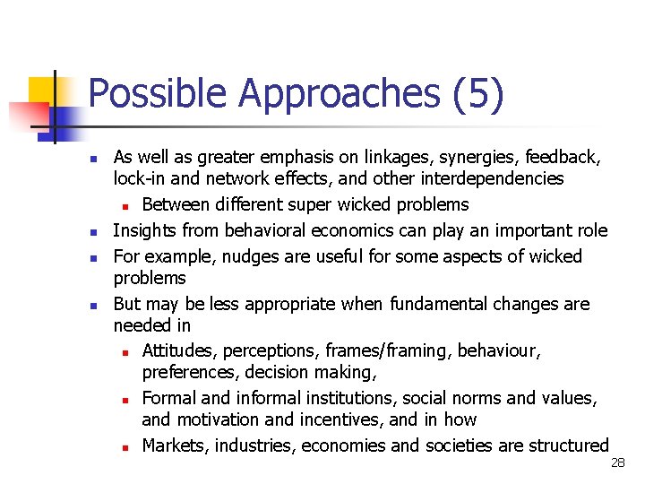 Possible Approaches (5) n n As well as greater emphasis on linkages, synergies, feedback,