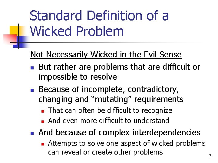 Standard Definition of a Wicked Problem Not Necessarily Wicked in the Evil Sense n