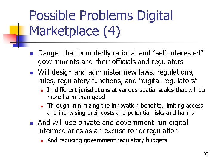 Possible Problems Digital Marketplace (4) n n Danger that boundedly rational and “self-interested” governments