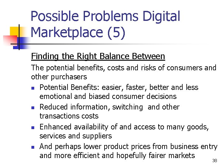 Possible Problems Digital Marketplace (5) Finding the Right Balance Between The potential benefits, costs