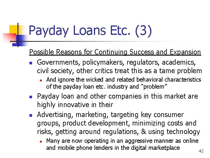 Payday Loans Etc. (3) Possible Reasons for Continuing Success and Expansion n Governments, policymakers,