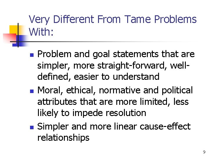 Very Different From Tame Problems With: n n n Problem and goal statements that