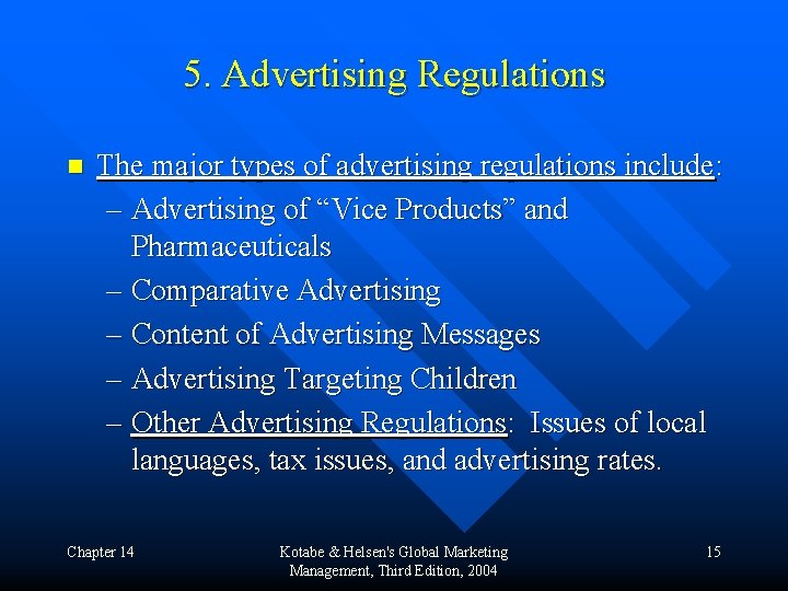 5. Advertising Regulations n The major types of advertising regulations include: – Advertising of