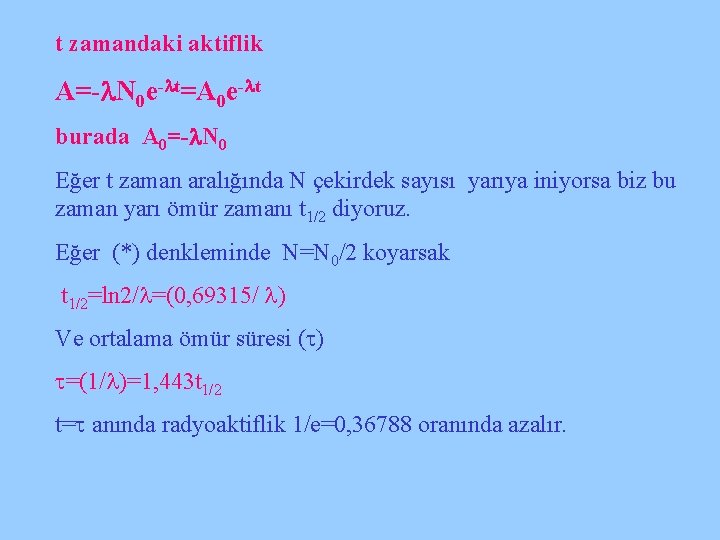 t zamandaki aktiflik A=- N 0 e- t=A 0 e- t burada A 0=-