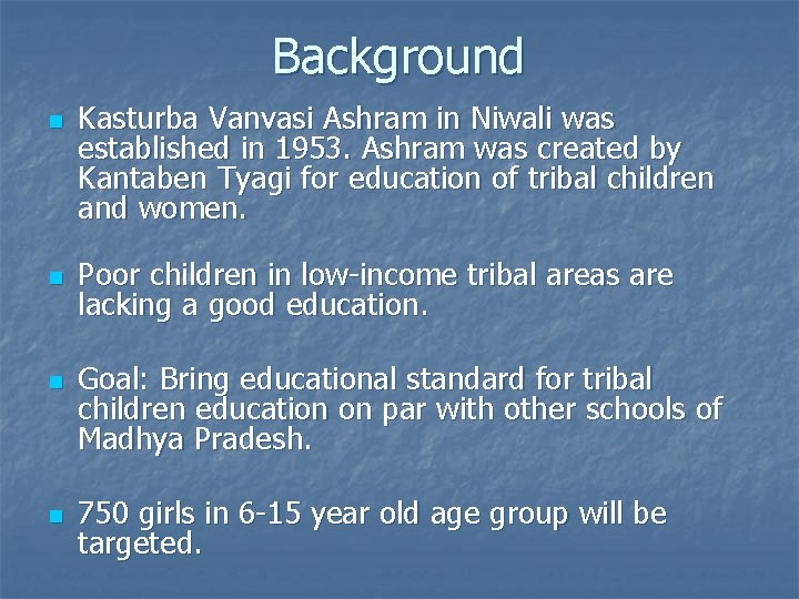 Background n n Kasturba Vanvasi Ashram in Niwali was established in 1953. Ashram was