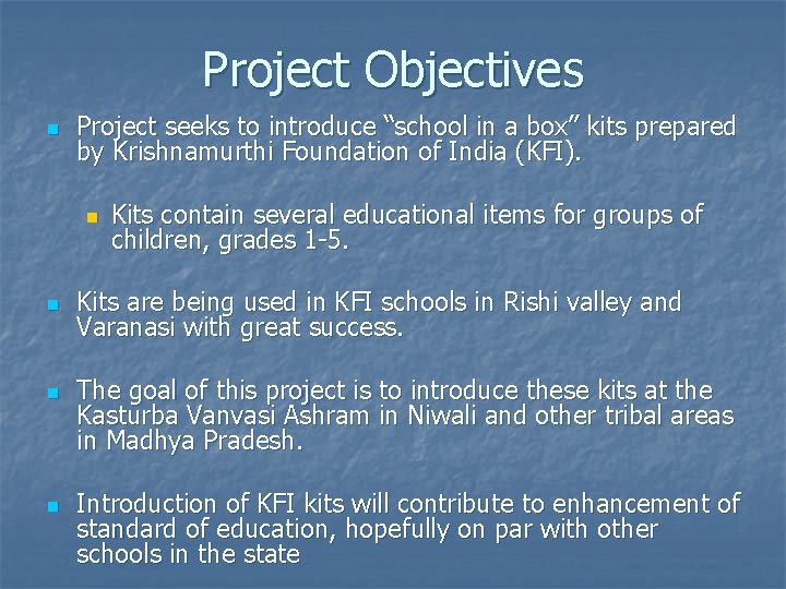 Project Objectives n Project seeks to introduce “school in a box” kits prepared by