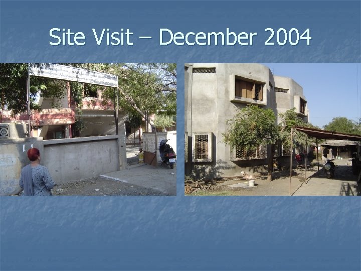 Site Visit – December 2004 