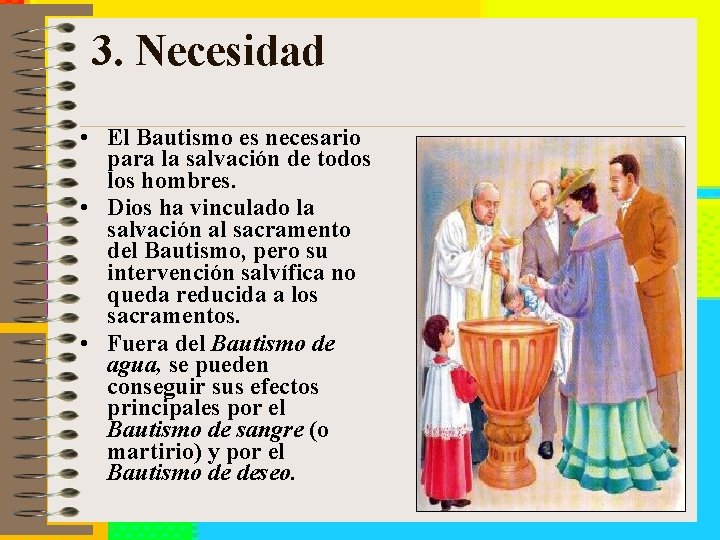 3. Necesidad • El Bautismo es necesario para la salvación de todos los hombres.