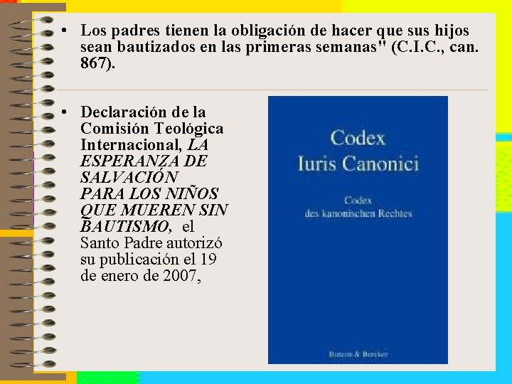  • Los padres tienen la obligación de hacer que sus hijos sean bautizados