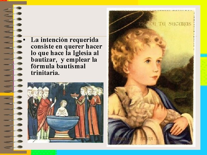  • La intención requerida consiste en querer hacer lo que hace la Iglesia